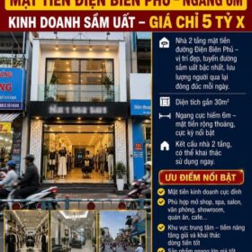🔥 GIẢM CHÀO 2 TỶ- MẶT TIỀN ĐIỆN BIÊN PHỦ – NGANG 6M- KINH DOANH SẦM UẤT- GIÁ CHỈ 5 TỶ X