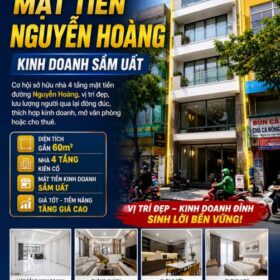 🔥 NHÀ 4 TẦNG MẶT TIỀN NGUYỄN HOÀNG – KINH DOANH SẦM UẤT 🔥