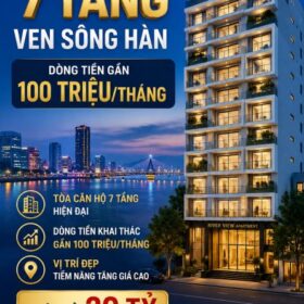 🔥 TÒA CĂN HỘ 7 TẦNG VEN SÔNG HÀN – DÒNG TIỀN GẦN 100 TRIỆU/THÁNG 🔥