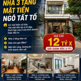 🔥🔥 GIẢM SỐC 2 TỶ – BÁN NHANH NHÀ 3 TẦNG MẶT TIỀN NGÔ TẤT TỐ 🔥🔥