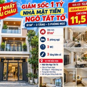 HOT NHẤT HẢI CHÂU – GIẢM SỐC 1 TỶ – NHÀ MẶT TIỀN NGÔ TẤT TỐ 81M🚨