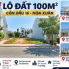 LÔ ĐẤT 100M² – NGANG 5M – ĐƯỜNG 7,5M CỒN DẦU 16, HÒA XUÂN. 6 TỶ XX
