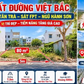 LÔ ĐẤT ĐƯỜNG VIỆT BẮC – BIỂN TÂN TRÀ – SÁT FPT – NGŨ HÀNH SƠN - CHỈ 4 TỶ X