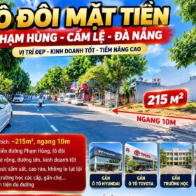 LÔ ĐÔI MẶT TIỀN PHẠM HÙNG – CẨM LỆ – ĐÀ NẴNG. 215M² – NGANG 10M - VỊ TRÍ KINH DOANH ĐẸP