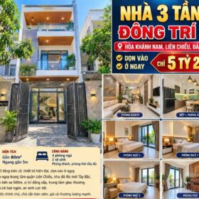 NHÀ 3 TẦNG MẶT TIỀN ĐỒNG TRÍ -LIÊN CHIỂU- NHỈNH 5 TỶ