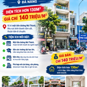 NHÀ MẶT TIỀN NÚI THÀNH – ĐÀ NẴNG 🔥DIỆN TÍCH HƠN 130M² – GIÁ CHỈ 140 TRIỆU/M²