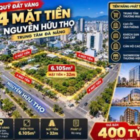 QUỸ ĐẤT VÀNG 4 MẶT TIỀN, HƠN 6000M2 MẶT TIỀN NGUYỄN HỮU THỌ – TRUNG TÂM ĐÀ NẴNG.